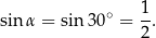  ∘ 1- sinα = sin 30 = 2. 