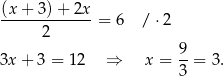 (x+--3)+--2x-= 6 / ⋅2 2 9- 3x+ 3 = 12 ⇒ x = 3 = 3. 