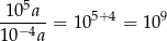  5 10-a--= 105+4 = 1 09 10−4a 