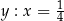  1 y : x = 4 