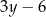 3y − 6 