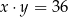 x ⋅y = 36 