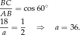 BC-- ∘ AB = cos60 18 1 ---= -- ⇒ a = 36. a 2 