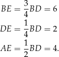 BE = 3BD = 6 4 1 DE = 4BD = 2 AE = 1BD = 4 . 2 