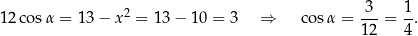  2 3-- 1- 12 cosα = 13 − x = 1 3− 1 0 = 3 ⇒ cosα = 12 = 4. 