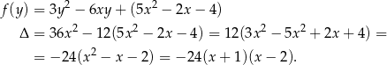  2 2 f(y) = 3y − 6xy + (5x − 2x − 4) Δ = 3 6x2 − 12(5x2 − 2x − 4 ) = 12(3x2 − 5x2 + 2x + 4 ) = 2 = − 2 4(x − x− 2) = − 24(x + 1)(x − 2 ). 