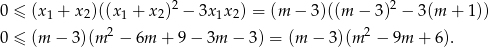  2 2 0 ≤ (x1 + x2)((x1 + x2) − 3x1x2) = (m − 3)((m − 3) − 3(m + 1 )) 0 ≤ (m − 3)(m 2 − 6m + 9− 3m − 3) = (m − 3 )(m2 − 9m + 6). 