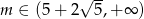 m ∈ (5 + 2√ 5,+ ∞ ) 