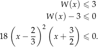  W (x ) ≤ 3 W (x)− 3 ≤ 0 ( ) 2 ( ) 1 8 x − 2- x + 3- ≤ 0. 3 2 