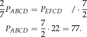 2 7 -PABCD = PEFCD / ⋅ -- 7 2 P = 7-⋅22 = 77. ABCD 2 