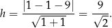 h = |1√−-1−--9| = √9--. 1 + 1 2 