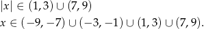 |x | ∈ (1,3) ∪ (7,9) x ∈ (− 9,− 7)∪ (− 3,− 1) ∪ (1,3)∪ (7,9). 