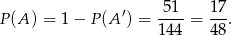 P (A) = 1 − P (A ′) = 51--= 17. 144 48 