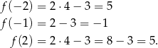 f(− 2) = 2 ⋅4 − 3 = 5 f(− 1) = 2 − 3 = − 1 f(2) = 2 ⋅4 − 3 = 8 − 3 = 5 . 