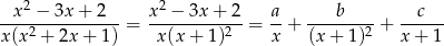  2 2 -x--−-3x-+--2--= x--−-3x-+-2-= a-+ ---b----+ --c--- x(x2 + 2x + 1) x(x + 1)2 x (x+ 1)2 x + 1 