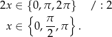 2x ∈ {0,π ,2π } / : 2 { } x ∈ 0, π-,π . 2 