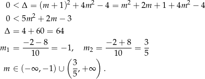  2 2 2 2 0 < Δ = (m + 1) + 4m − 4 = m + 2m + 1 + 4m − 4 0 < 5m 2 + 2m − 3 Δ = 4+ 60 = 64 −-2−--8 −-2+--8 3- m 1 = 10 = − 1, m2 = 10 = 5 ( 3 ) m ∈ (− ∞ ,− 1) ∪ -,+ ∞ . 5 