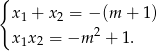 { x1 + x2 = − (m + 1) x x = −m 2 + 1. 1 2 