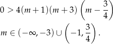  ( ) 0 > 4(m + 1)(m + 3) m − 3- 4 ( 3) m ∈ (− ∞ ,− 3) ∪ − 1, -- . 4 