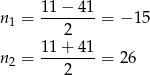  11-−-4-1 n1 = 2 = − 15 11 + 4 1 n2 = -------- = 26 2 