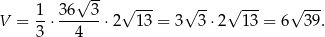  √ -- 1- 36--3- √ --- √ -- √ --- √ --- V = 3 ⋅ 4 ⋅2 1 3 = 3 3 ⋅2 13 = 6 39. 