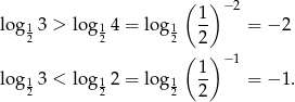  ( 1) − 2 log 13 > log 14 = log 1 -- = − 2 2 2 2( 2) 1 − 1 log 13 < log 12 = log 1 -- = − 1. 2 2 2 2 