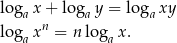 log x + log y = log xy a a a logaxn = n lo gax. 