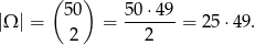  ( ) |Ω | = 50 = 50⋅-49-= 25 ⋅49. 2 2 
