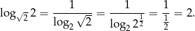 √- ---1---- ---1--- 1- log 2 2 = √ --= 1 = 1 = 2. log2 2 log 222 2 