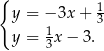 { 1 y = − 3x+ 3 y = 13x − 3. 