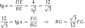 tg α = DE-- = -4√- = 1√2-- BE -3- 3 3 √ -- 12 F G 3 √---= tg α = BG-- ⇒ BG = -12-FG . 3 