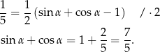 1-= 1-(sin α + cos α − 1) / ⋅2 5 2 2 7 sin α+ cosα = 1+ --= -. 5 5 