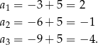a = − 3+ 5 = 2 1 a 2 = − 6+ 5 = − 1 a = − 9+ 5 = − 4. 3 