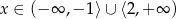 x ∈ (− ∞ ,− 1⟩ ∪ ⟨2,+ ∞ ) 