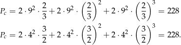  ( ) ( ) 2 2 2 2 2 2 2 3 Pc = 2⋅9 ⋅--+ 2⋅9 ⋅ -- + 2⋅ 9 ⋅ -- = 228 3 ( 3) ( 3 ) 2 3 2 3 2 2 3 3 Pc = 2⋅4 ⋅2-+ 2⋅4 ⋅ 2- + 2⋅ 4 ⋅ 2- = 228. 