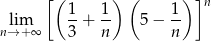  [( 1 1 ) ( 1) ]n lim --+ -- 5− -- n→ + ∞ 3 n n 