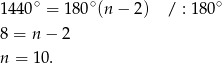 1440∘ = 1 80∘(n − 2) / : 180∘ 8 = n − 2 n = 10. 