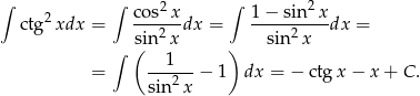 ∫ ∫ 2 ∫ 2 ctg 2xdx = cos-x-dx = 1-−-sin-x-dx = (sin 2x ) sin2x ∫ 1 = ---2-- − 1 dx = − ctg x− x+ C. sin x 