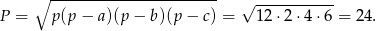  ∘ ----------------------- √ ----------- P = p (p − a)(p− b)(p − c) = 12 ⋅2 ⋅4⋅ 6 = 24. 