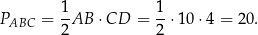 P = 1AB ⋅CD = 1-⋅10⋅ 4 = 20. ABC 2 2 