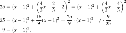 ( ) 2 ( ) 2 25 = (x− 1)2 + 4-x+ 2-− 2 = (x − 1)2 + 4-x− 4- 3 3 3 3 16 25 9 25 = (x− 1)2 + --(x − 1)2 = ---⋅(x − 1)2 / ⋅ --- 2 9 9 25 9 = (x− 1) .