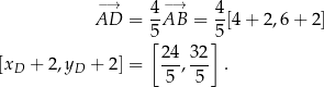  −→ −→ AD = 4AB = 4[4+ 2,6+ 2] [5 ]5 24 3 2 [xD + 2,yD + 2] = 5-,-5- . 