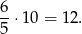 6 --⋅1 0 = 12. 5 
