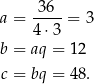  -36- a = 4 ⋅3 = 3 b = aq = 12 c = bq = 48. 