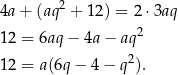  2 4a+ (aq + 12) = 2 ⋅3aq 12 = 6aq − 4a − aq 2 12 = a(6q − 4 − q2). 