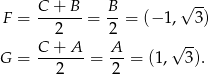  -- F = C-+-B- = B- = (− 1,√ 3) 2 2 C + A A √ -- G = -------= --= (1, 3). 2 2 
