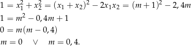 1 = x2 + x2 = (x + x )2 − 2x x = (m + 1 )2 − 2,4m 1 2 1 2 1 2 1 = m 2 − 0 ,4m + 1 0 = m (m − 0,4 ) m = 0 ∨ m = 0,4. 