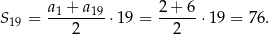  a1 + a19 2 + 6 S 19 = --------⋅ 19 = ------⋅19 = 76. 2 2 