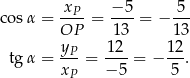  xP − 5 5 cosα = ----= ----= − --- OP 1 3 13 tgα = yP-= -12-= − 12. xP − 5 5 