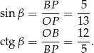 sinβ = BP--= -5- OP 13 OB 12 ctgβ = BP--= -5 . 